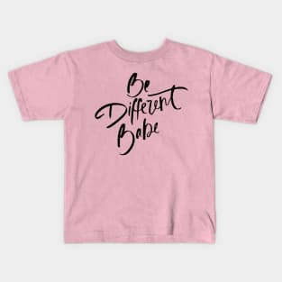 Be Different Babe Loving Handwritten Affirmation Quote Kids T-Shirt